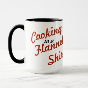 Cooking In A Flannel Shirt Mug