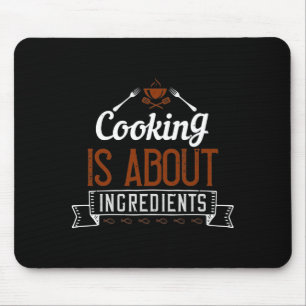 Cooking Is About Ingredients Mouse Mat