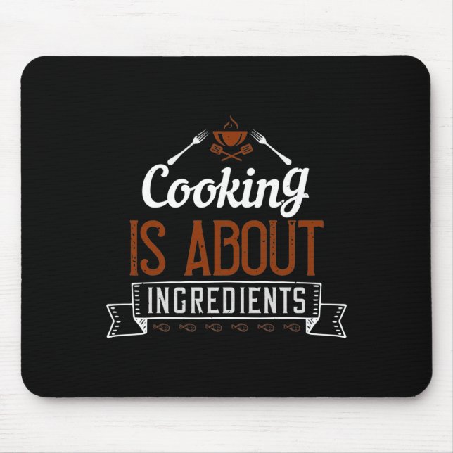 Cooking Is About Ingredients Mouse Mat (Front)