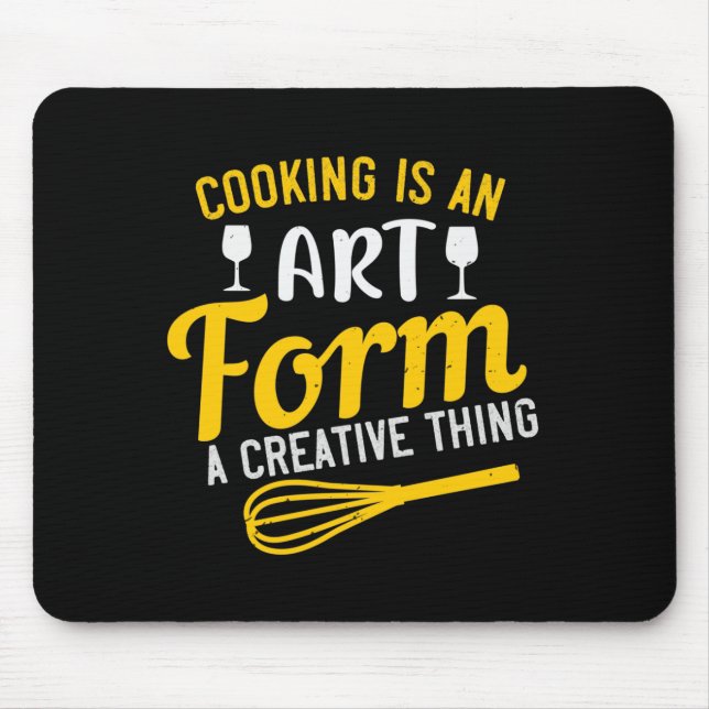 Cooking Is An Art Form A Creative Thing Mouse Mat (Front)