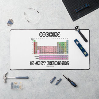 Cooking Is Just Chemistry Periodic Table Humour Desk Mat