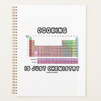 Cooking Is Just Chemistry Periodic Table Humour Planner