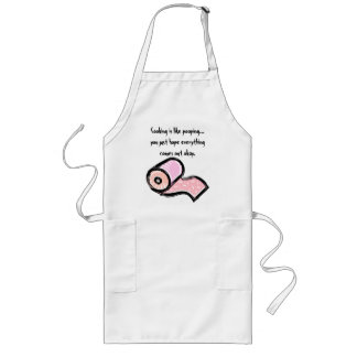 Cooking is like pooping...you just hope.... long apron