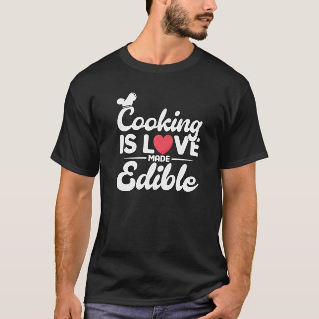 Cooking Is Love Made Edible Kitchen Quote Kitchen  T-Shirt (Front)