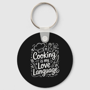 Cooking Is My Love Language, Culinary Chef And Kit Key Ring