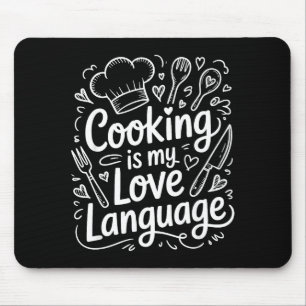 Cooking Is My Love Language, Culinary Chef And Kit Mouse Mat