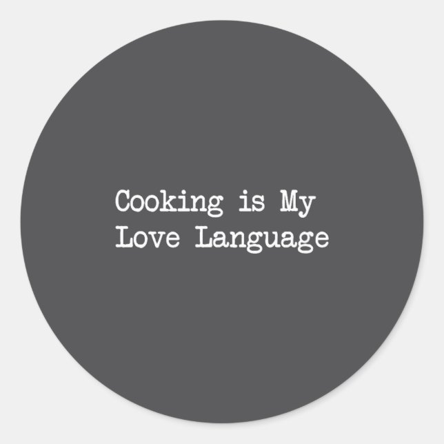 Cooking Is My Love Language Funny Quotes  Classic Round Sticker (Front)