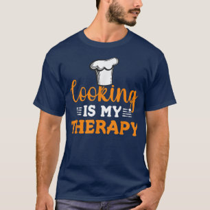 Cooking is My Therapy Cook Baking Baker Chef T-Shirt
