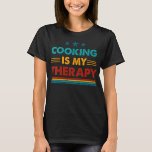 Cooking Is My Therapy Cooking T-Shirt