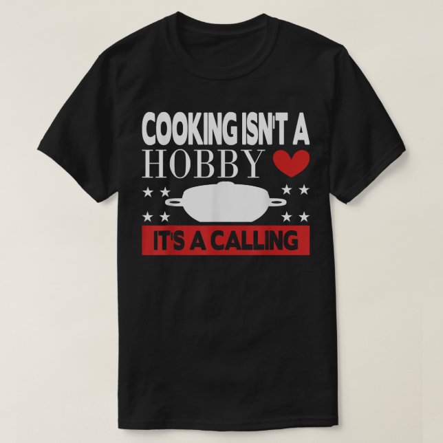 cooking isnt a hobby its a calling 161  T-Shirt (Design Front)