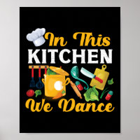 Cooking Kitchen Chef In This Kitchen We Dance Cook