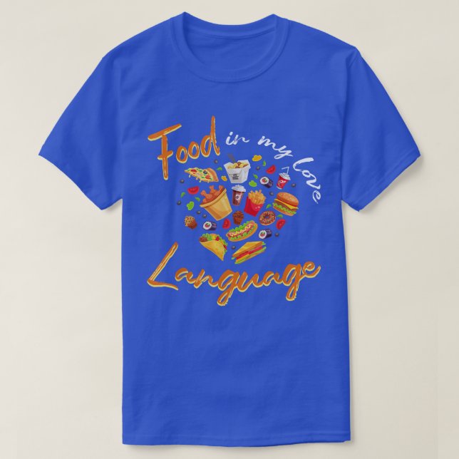 Cooking Lover Fast Food Food Is My Love Language  T-Shirt (Design Front)