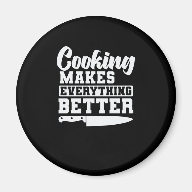 Cooking makes everything better Kochen Magnet (Front)