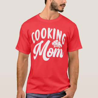 Cooking Mum Mummy Mother Cook family T-Shirt