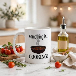 Cooking Something is Cooking Coffee Mug