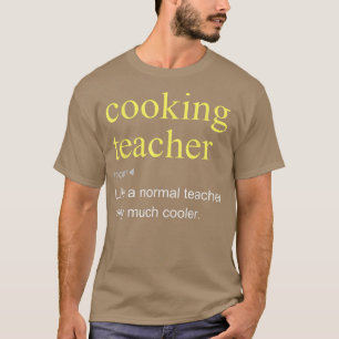 Cooking Teacher Definition Cool Funny  T-Shirt