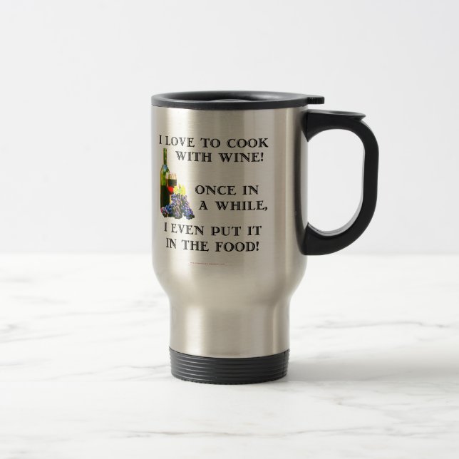 Cooking with Wine Travel Mug (Right)