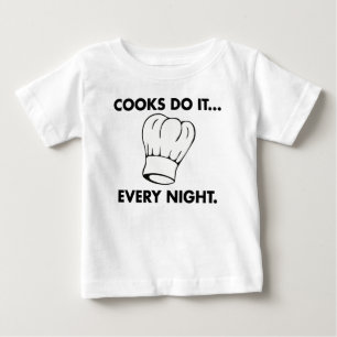 Cooks Do It... Every Night Baby T-Shirt