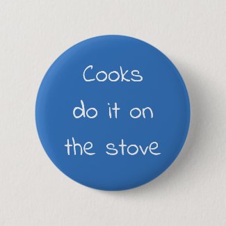 Cooks do it on the stove