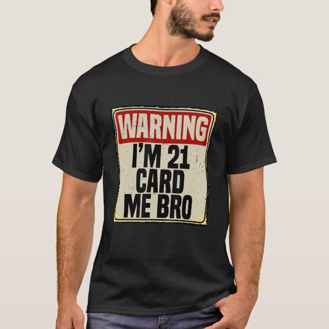 Cool 21st Birthday I'm 21 Card Me Bro Men Boys 21  T-Shirt (Front)