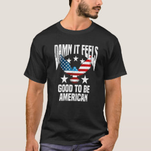 Cool 4th Fourth Of July It Feels Good To Be Ameri T-Shirt