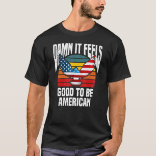 Cool 4th Fourth Of July It Feels Good To Be Americ T-Shirt