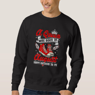Cool A Queen Was Born In August Women Girls Sneake Sweatshirt