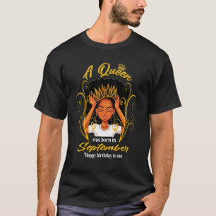 Cool A Queen Was Born In September Happy Birthday  T-Shirt
