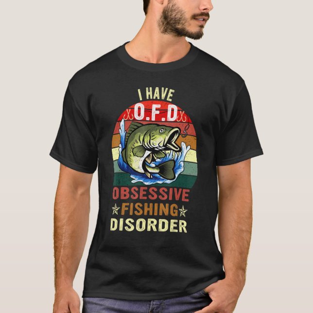 Cool Academy Fishing I Have O F D Obsessive Fishin T-Shirt (Front)