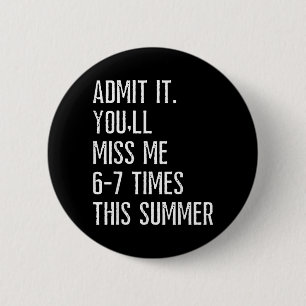 Cool Ad Youll Miss Holiday Vacation Funny Quote 6 Cm Round Badge