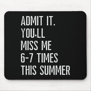 Cool Ad Youll Miss Holiday Vacation Funny Quote Mouse Mat