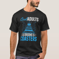Cool Adults Ride Coasters Quote For Men Or Women T