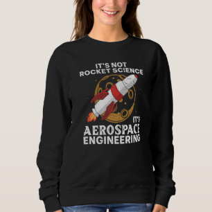Cool Aerospace Engineer For Men Women Rocket Scien Sweatshirt