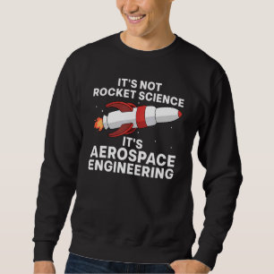 Cool Aerospace Engineer For Men Women Rocket Scien Sweatshirt
