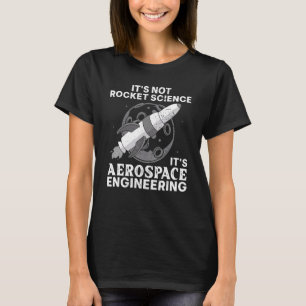 Cool Aerospace Engineer For Men Women Rocket Scien T-Shirt