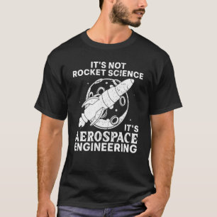 Cool Aerospace Engineer For Men Women Rocket Scien T-Shirt