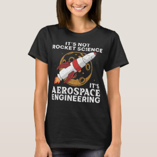 Cool Aerospace Engineer For Men Women Rocket Scien T-Shirt