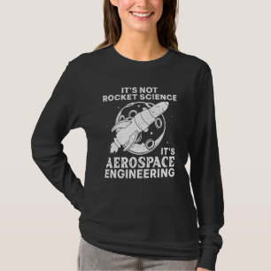 Cool Aerospace Engineer For Men Women Rocket Scien T-Shirt