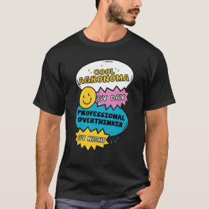 Cool Agronoma By Day Professional Overthinker By N T-Shirt