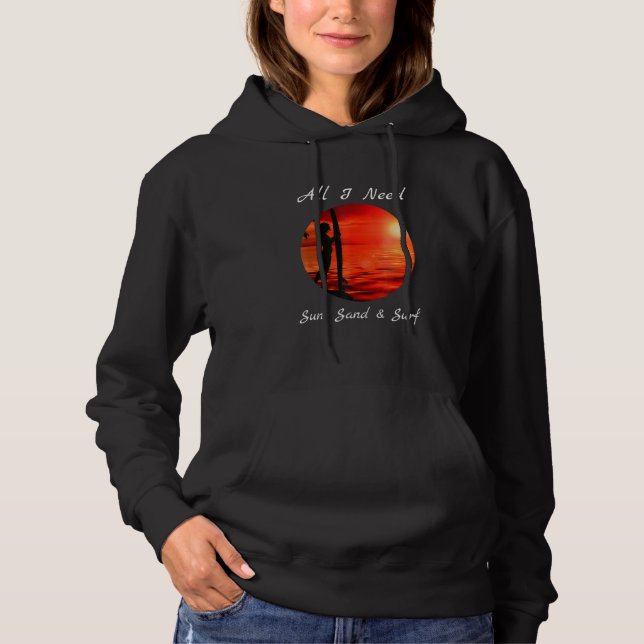 Cool All I Need Sun Sand Surf Hoodie (Front)