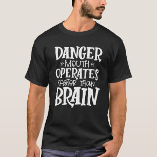 Cool Amazing Quote Mouth Operates Faster Than Brai T-Shirt