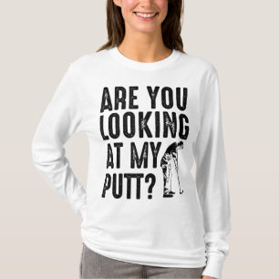 Cool Are You Looking At My Putt Funny Golf Gift Me T-Shirt