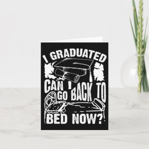 Cool Artful I Graduated Can I Go Back To Bed Now G Card