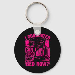 Cool Artful I Graduated Can I Go Back To Bed Now G Key Ring