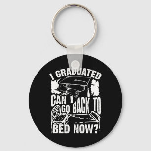Cool Artful I Graduated Can I Go Back To Bed Now G Key Ring