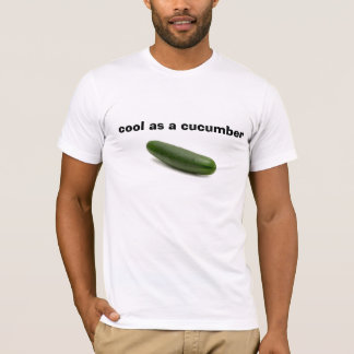 cool as a cucumber T-Shirt