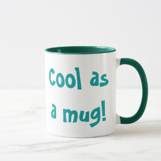 Cool as a mug! mug