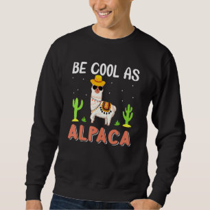 Cool As Alpaca Funny Llama And Alpaca Lover Sayin Sweatshirt