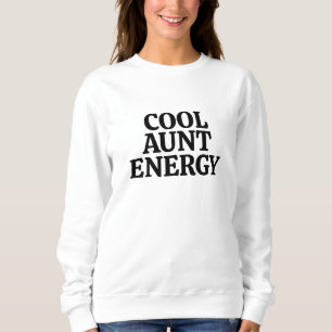 Cool Aunt Energy – Bold Family Role Statement T-Sh Sweatshirt
