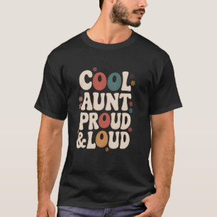 Cool Aunt Proud And Loud Best Auntie Ever Funny Fa T-Shirt